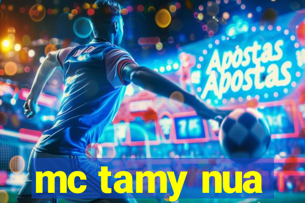 mc tamy nua